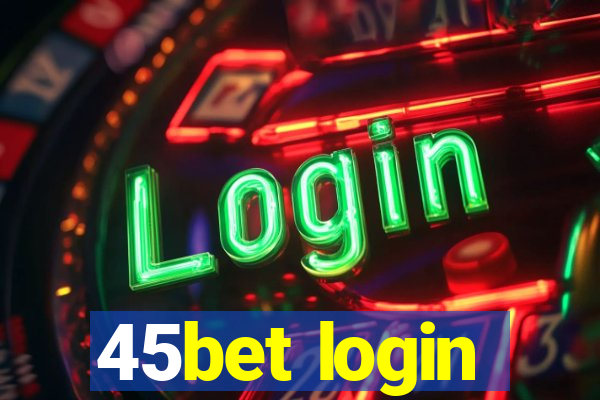 45bet login